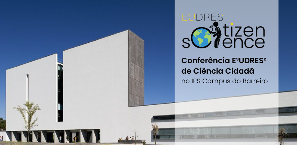 I Conferência E³UDRES² sobre Ciência Cidadã